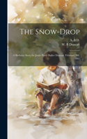Snow-drop: A Birthday Story for Jessie Percy Butler Duncan, February 9th, 1865