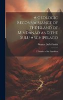 A Geologic Reconnaissance of the Island of Mindanao and the Sulu Archipelago