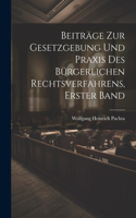 Beiträge zur Gesetzgebung und Praxis des bürgerlichen Rechtsverfahrens, Erster Band