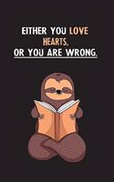 Either You Love Hearts, Or You Are Wrong.: Yearly Home Family Planner with Philoslothical Sloth Help