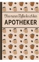 Ohne meinen Kaffee bin ich kein Apotheker: blanko A5 Notizbuch liniert mit über 100 Seiten - Kaffeemotiv Softcover für Apotheker