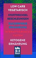 Low Carb Vegetarisch - Stoffwechsel beschleunigen - Zuckerfreie Ernährung - Intermittierendes Fasten - Ketogene Ernährung: Schnell und nachhaltig abzunehmen (5in1 Buch)