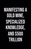 Manifesting A Gold Mine Specialized Knowledge And 500 Trillion