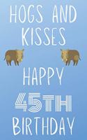 Hogs And Kisses Happy 45th Birthday