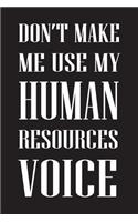 Don't Make Me Use My Human Resources Voice