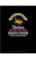 Always Be Yourself Unless You Can Be A Bearded Dragon Then Be A Bearded Dragon: Polar Graph Paper Notebook - 1/4 Inch Centered(9 Polar Graph Paper Notebook - 1/4 Inch Centered)