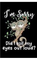 I'm Sorry... Did I Roll My Eyes Out Loud?