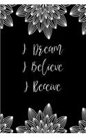 I Dream I Believe I Receive