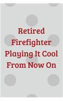 Retired Firefighter Playing It Cool From Now On