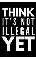 Think it's not illegal yet