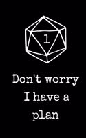 Don't Worry I Have A Plan