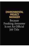 Environmental Project Manager Because Freaking Awesome Is Not An Official Job Title