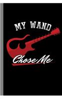 My Wand Chose Me: Guitar Instrumental Gift for Guitarists and Musicians (6x9) Dot Grid Notebook