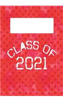Class of 2021: 7x10 Lined Notebook: Classroom School Supplies: High School: College: University