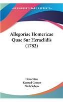 Allegoriae Homericae Quae Sur Heraclidis (1782)