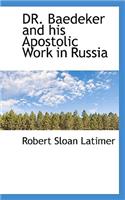 Dr. Baedeker and His Apostolic Work in Russia