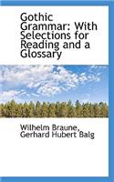 Gothic Grammar: With Selections for Reading and a Glossary