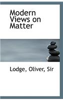 Modern Views on Matter