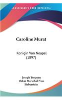 Caroline Murat: Konigin Von Neapel (1897)(German)