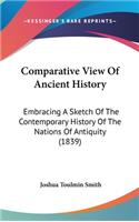 Comparative View Of Ancient History: Embracing A Sketch Of The Contemporary History Of The Nations Of Antiquity (1839)