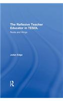 The Reflexive Teacher Educator in TESOL