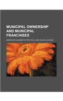 Municipal Ownership and Municipal Franchises (Volume 27, No. 1): (English)
