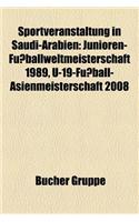 Sportveranstaltung in Saudi-Arabien: Junioren-Fussballweltmeisterschaft 1989, U-19-Fussball-Asienmeisterschaft 2008(German)
