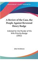 A Review of the Case, the People Against Reverend Henry Budge