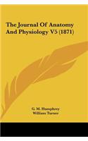 The Journal of Anatomy and Physiology V5 (1871)