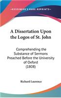 A Dissertation Upon the Logos of St. John