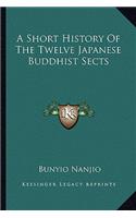 A Short History Of The Twelve Japanese Buddhist Sects: (English)