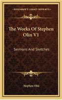 The Works of Stephen Olin V1