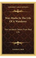 Way-Marks In The Life Of A Wanderer