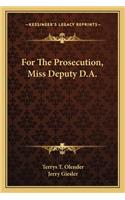 For The Prosecution, Miss Deputy D.A.