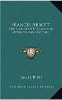 Francis Abbott: The Recluse of Niagara and Metropolitan Sketches(English)