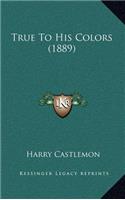 True to His Colors (1889)