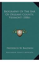 Biography of the Bar of Orleans County, Vermont (1886)
