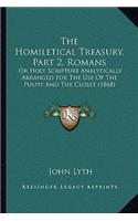 The Homiletical Treasury, Part 2, Romans: Or Holy Scripture Analytically Arranged For The Use Of The Pulpit And The Closet (1868)(English)