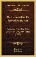 Hannibalian or Second Punic War: Extracted from the Third Decade of Livy, with Notes (1873)