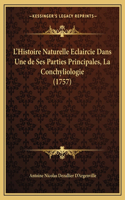 L'Histoire Naturelle Eclaircie Dans Une de Ses Parties Principales, La Conchyliologie (1757): (French)