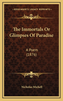 The Immortals Or Glimpses Of Paradise