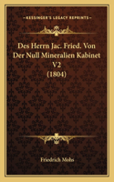 Des Herrn Jac. Fried. Von Der Null Mineralien Kabinet V2 (1804)