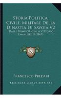 Storia Politica, Civile, Militare Della Dinastia Di Savoia V2: Dalle Prime Origini A Vittorio Emanuele II (1869)