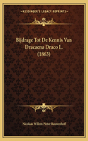 Bijdrage Tot De Kennis Van Dracaena Draco L. (1863)