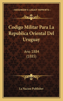 Codigo Militar Para La Republica Oriental Del Uruguay
