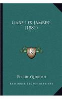 Gare Les Jambes! (1881)