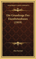 Die Grundzuge Des Eisenbetonbaues (1919)