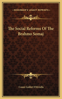 The Social Reforms Of The Brahmo Somaj