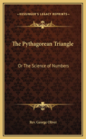 Pythagorean Triangle: Or The Science of Numbers