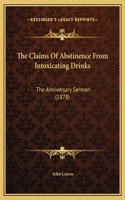 The Claims Of Abstinence From Intoxicating Drinks